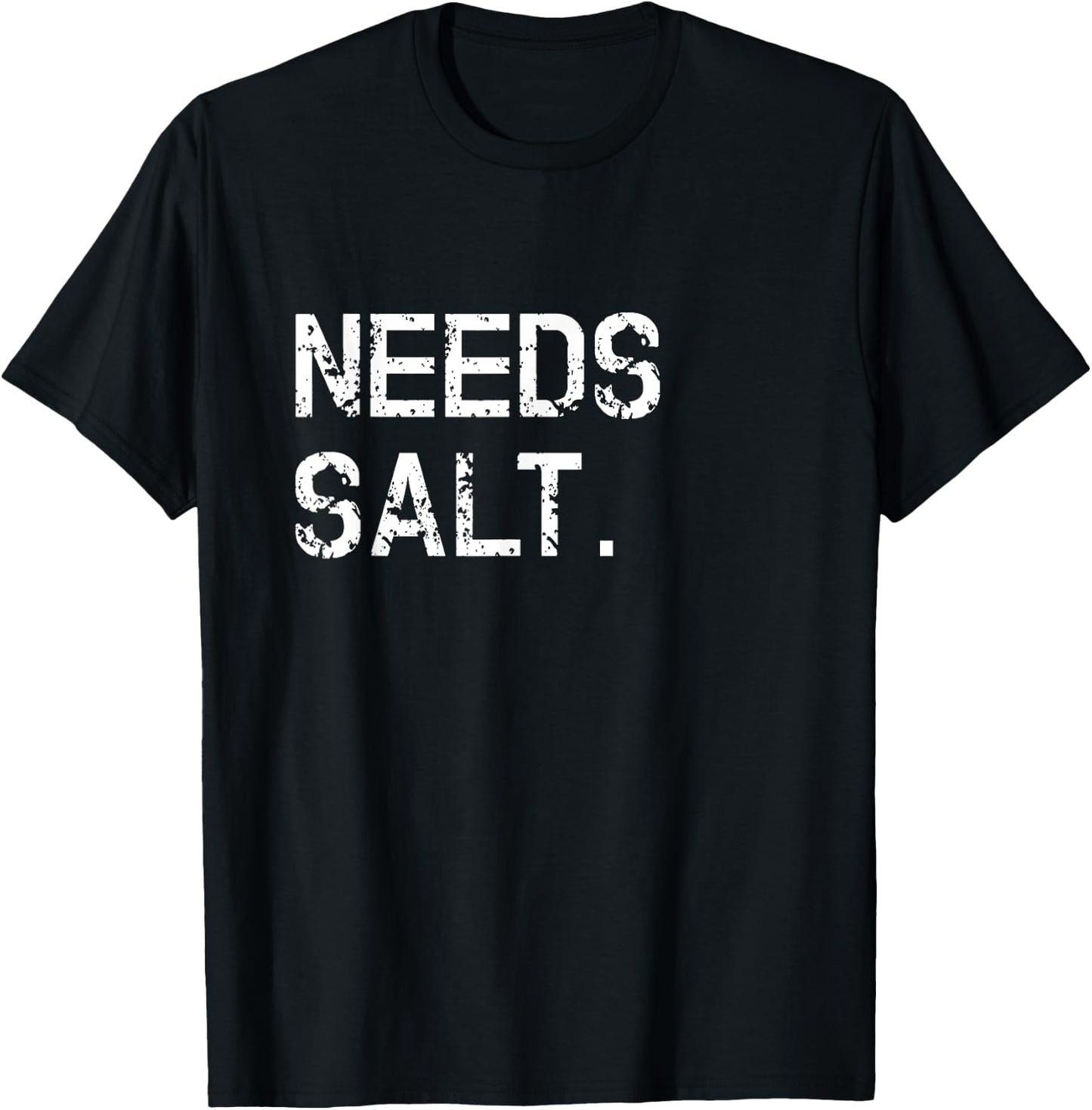 Needs Salt Shirt Funny Cooking Chef Gift T-Shirt - T-Shirt | Black