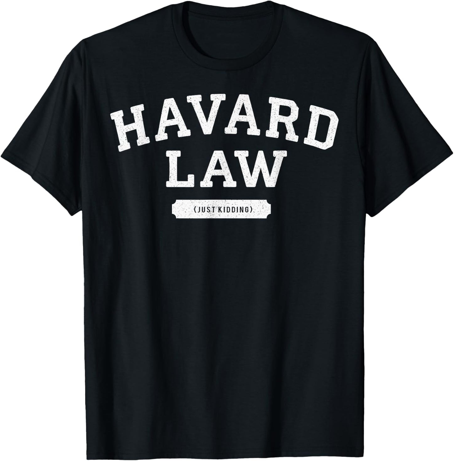 Funny Joke Harvard Law Just Kidding Misspell College T-Shirt - T-Shirt | Black