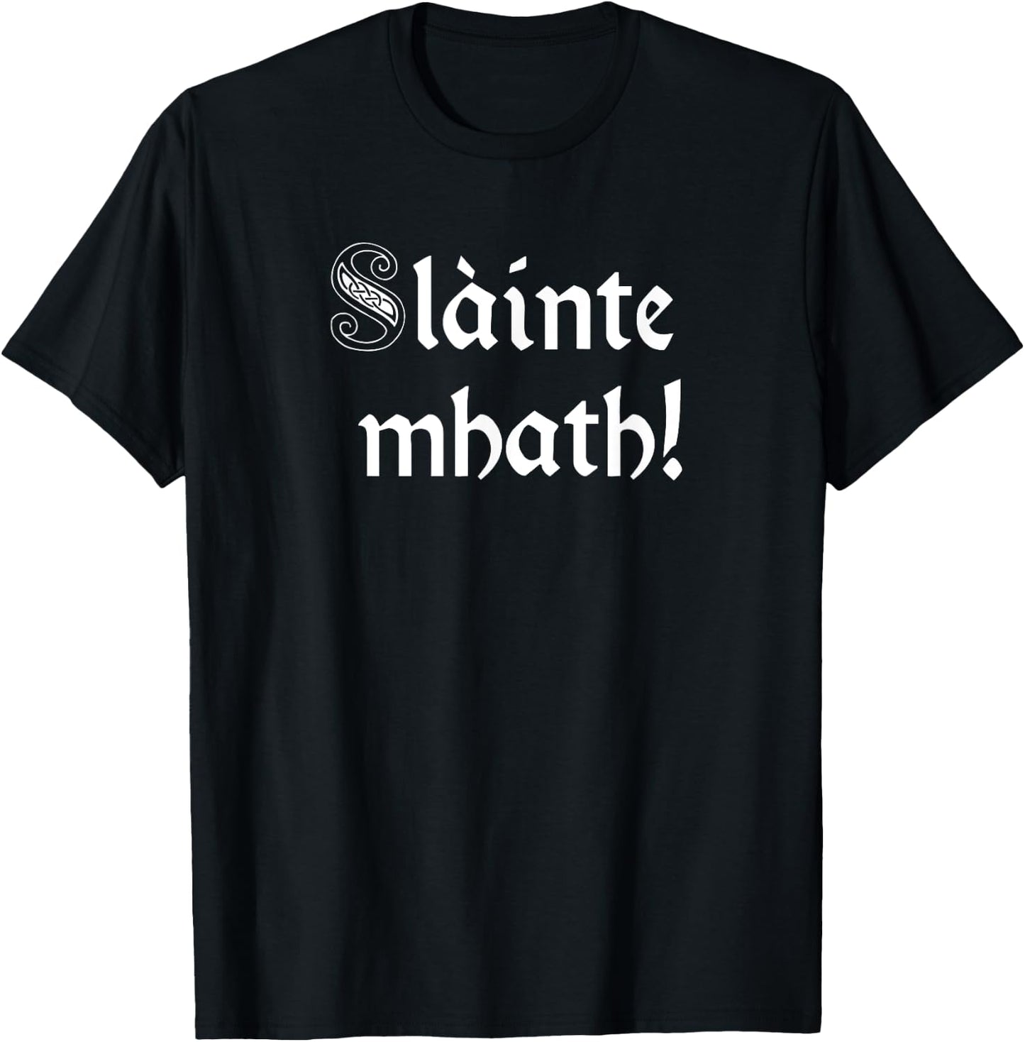 Slainte Mhath - Schottisch-gälischer Toast auf gute Gesundheit T-Shirt - T-Shirt | Black