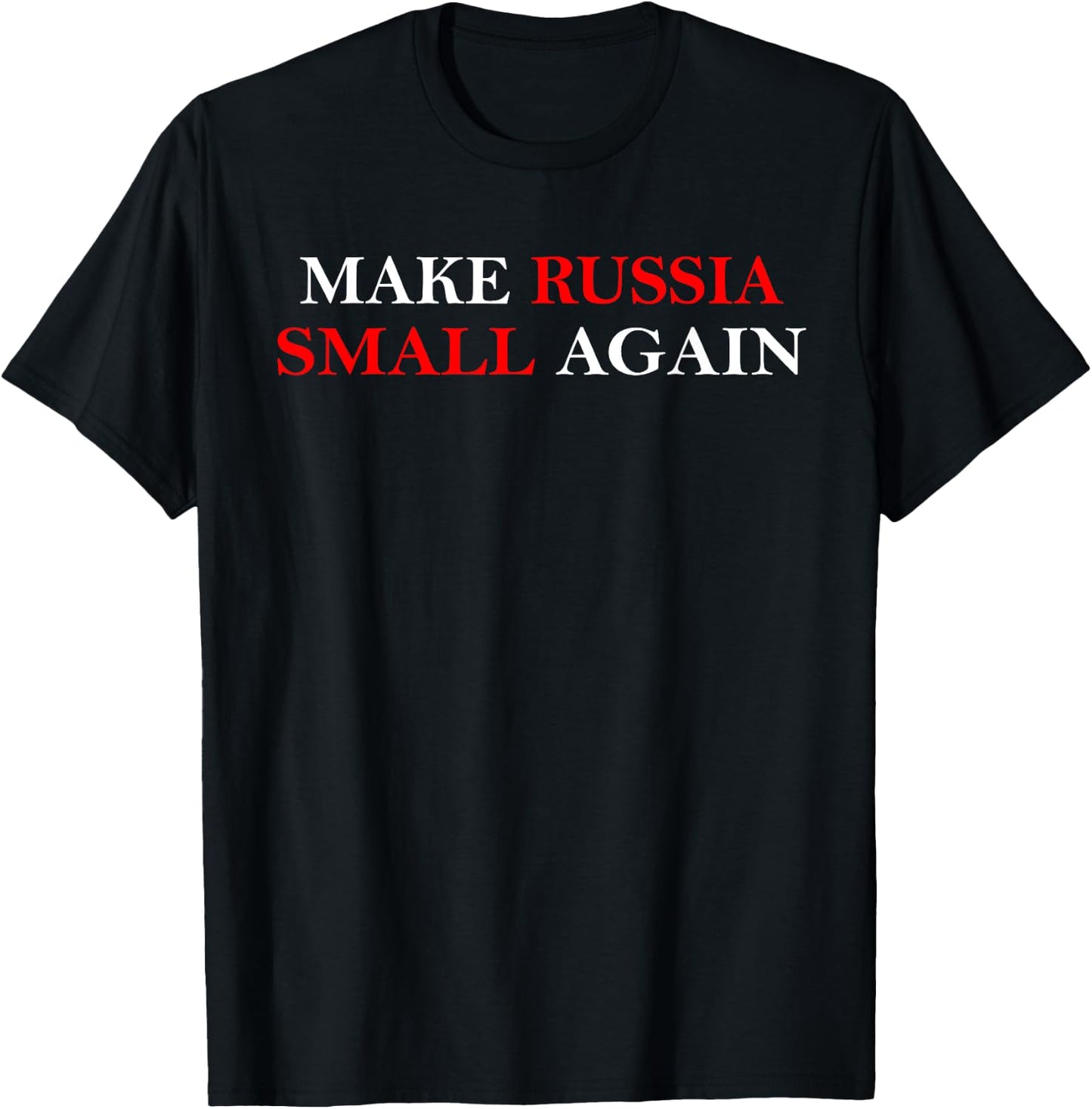 Make Russia Small Again Shirt, Funny Make Russia Small Again T-Shirt - T-Shirt | Black