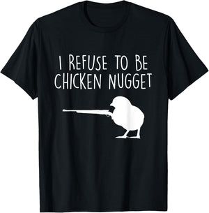 I Refuse to be a Chicken Nugget T-Shirt - T-Shirt | Black