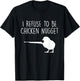 I Refuse to be a Chicken Nugget T-Shirt - T-Shirt | Black