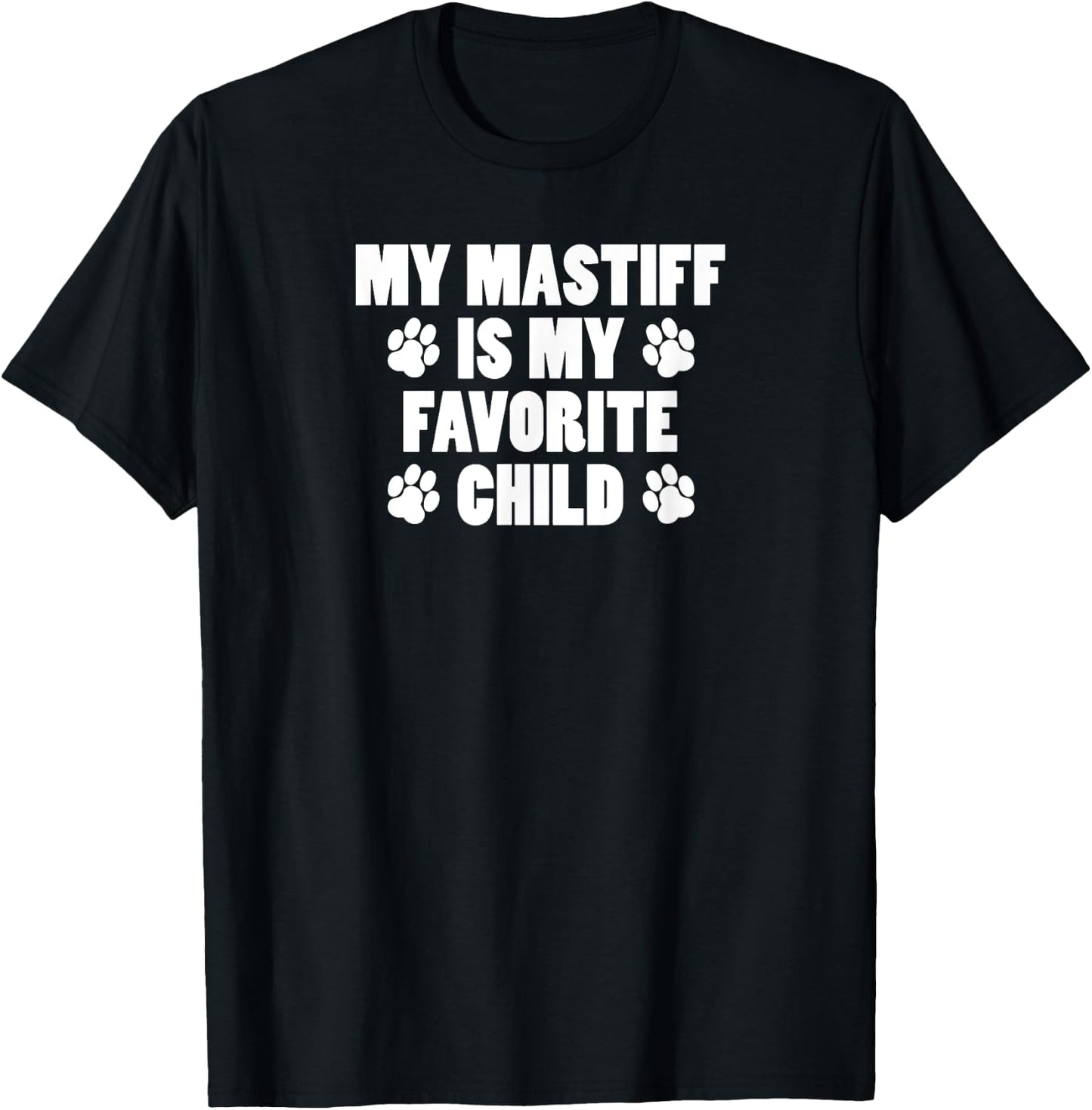 My Mastiff Is My Favorite Child Funny Dog Owner T-Shirt - T-Shirt | Black