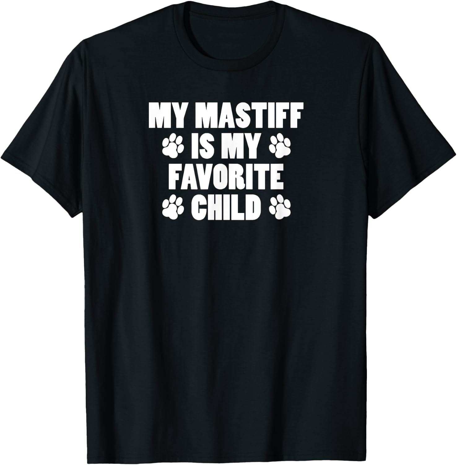 My Mastiff Is My Favorite Child Funny Dog Owner T-Shirt - T-Shirt | Black