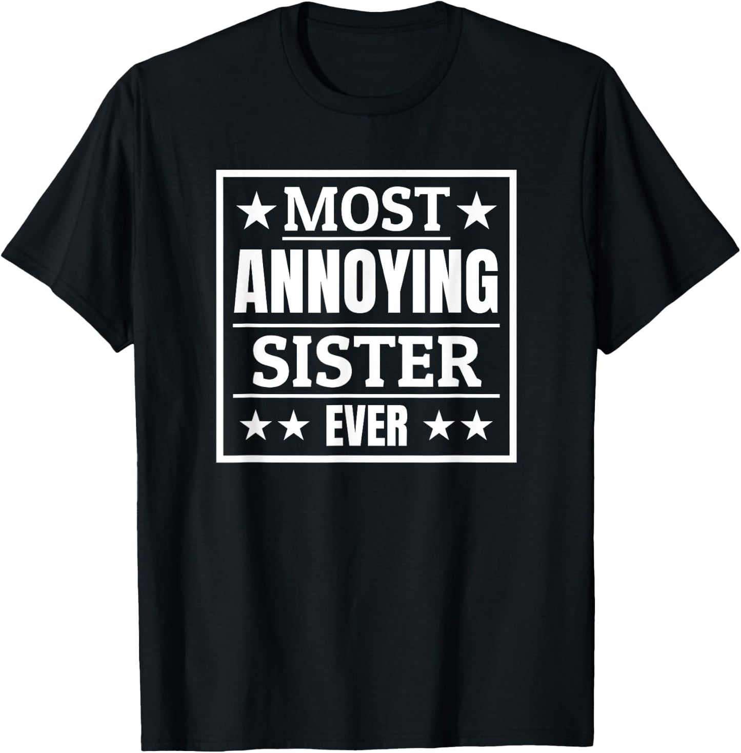 Most Annoying Sister Ever Award Siblings Day Funny Birthday T-Shirt - T-Shirt | Black