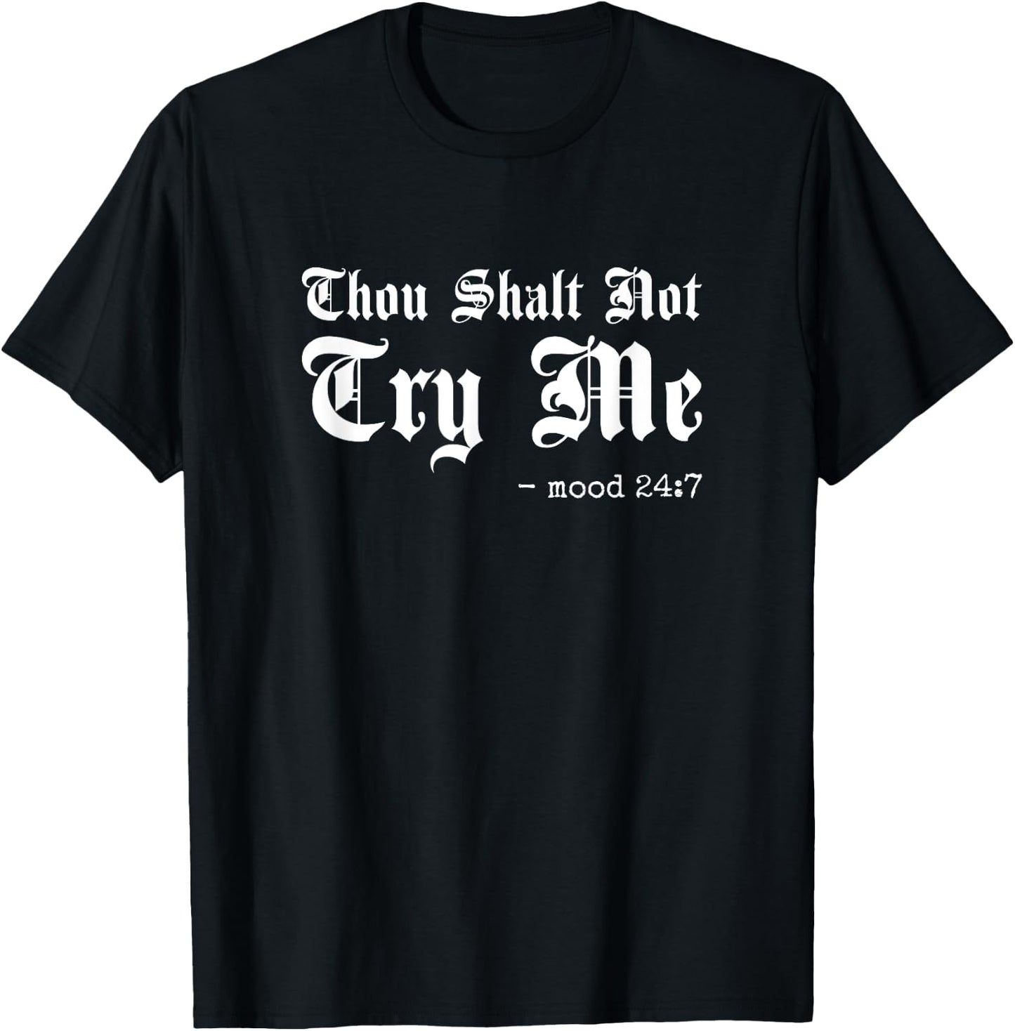 Thou Shalt Not Try Me, Mood 24 7 T-Shirt - T-Shirt | Black