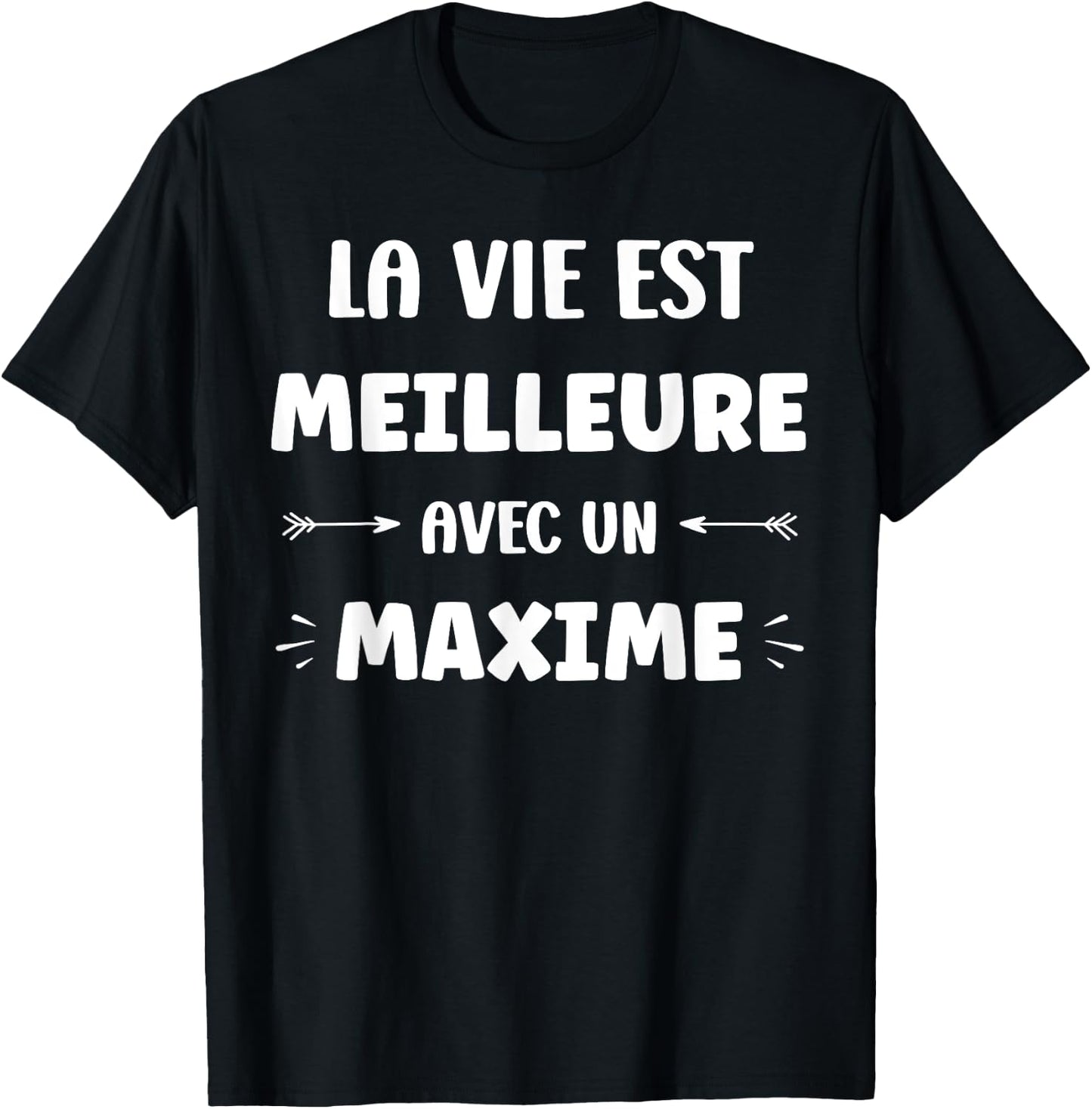 Humor quote Maxime la vie est mieux avec Maxime , Black, S T-Shirt - T-Shirt | Black