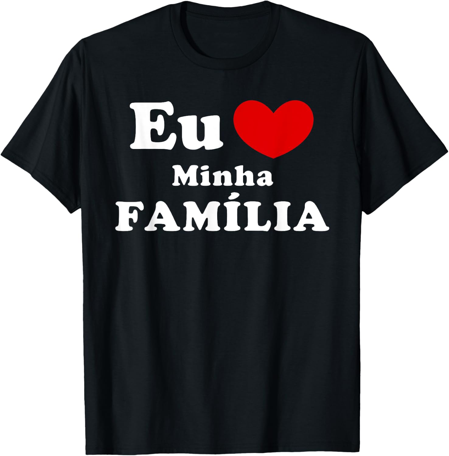 Eu Amo Minha Família, Portuguese Family Love T-Shirt - T-Shirt | Black