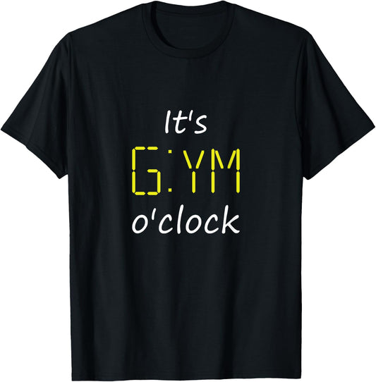 It's Gym o'Clock. Time for Fitness. Workout & Gym T-Shirt - T-Shirt | Black