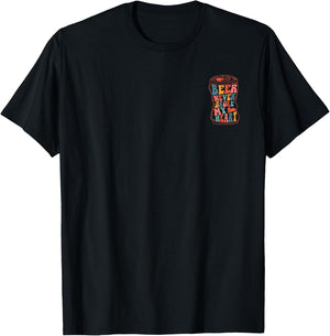 Long Neck Ice Cold Beer Never Broke My Heart (Front & Back) T-Shirt - T-Shirt | Black