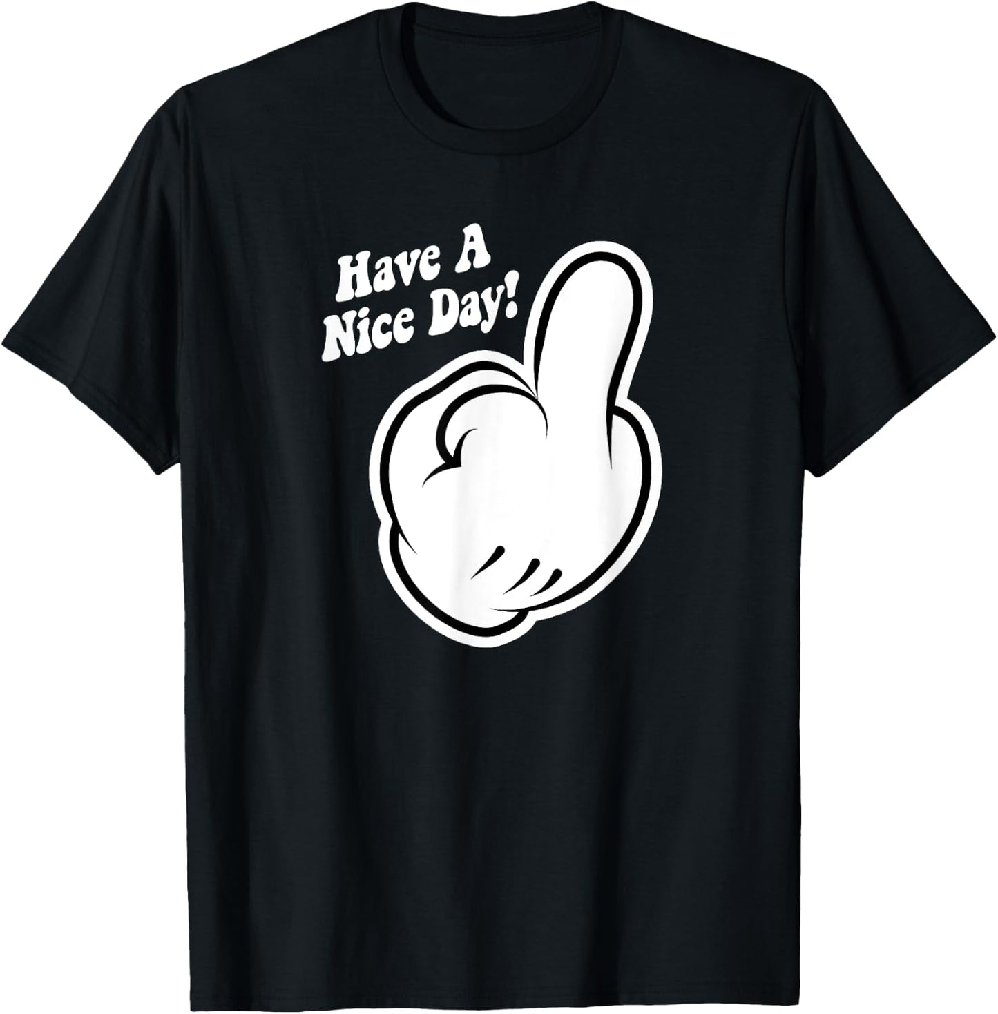 Funny Cartoon Middle Finger Have A Nice Day Sarcastic T-Shirt - T-Shirt | Black