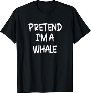 Pretend I'm a Whale Lazy Last Minute Halloween Costume T-Shirt - T-Shirt | Black
