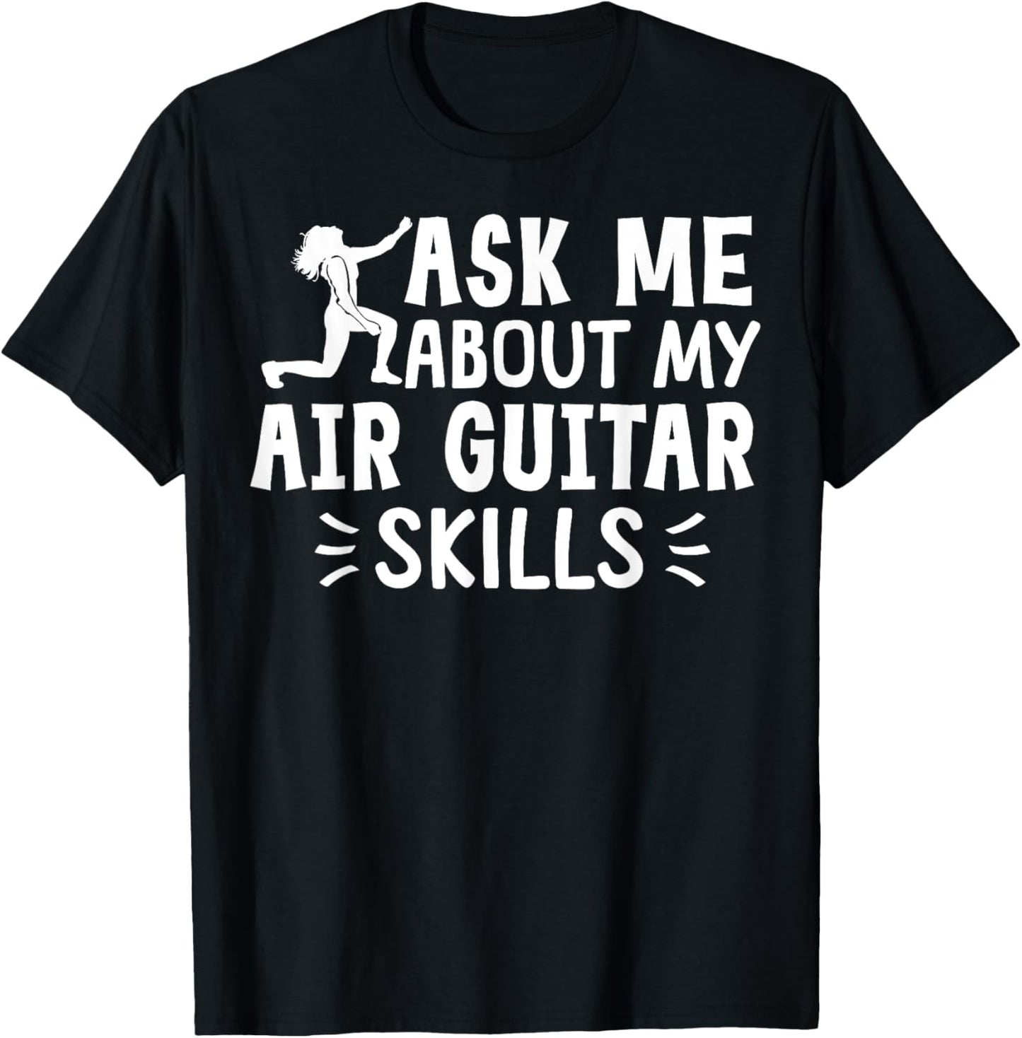 Ask Me About My Air Guitar Skills Funny Air Guitarist T-Shirt - T-Shirt | Black