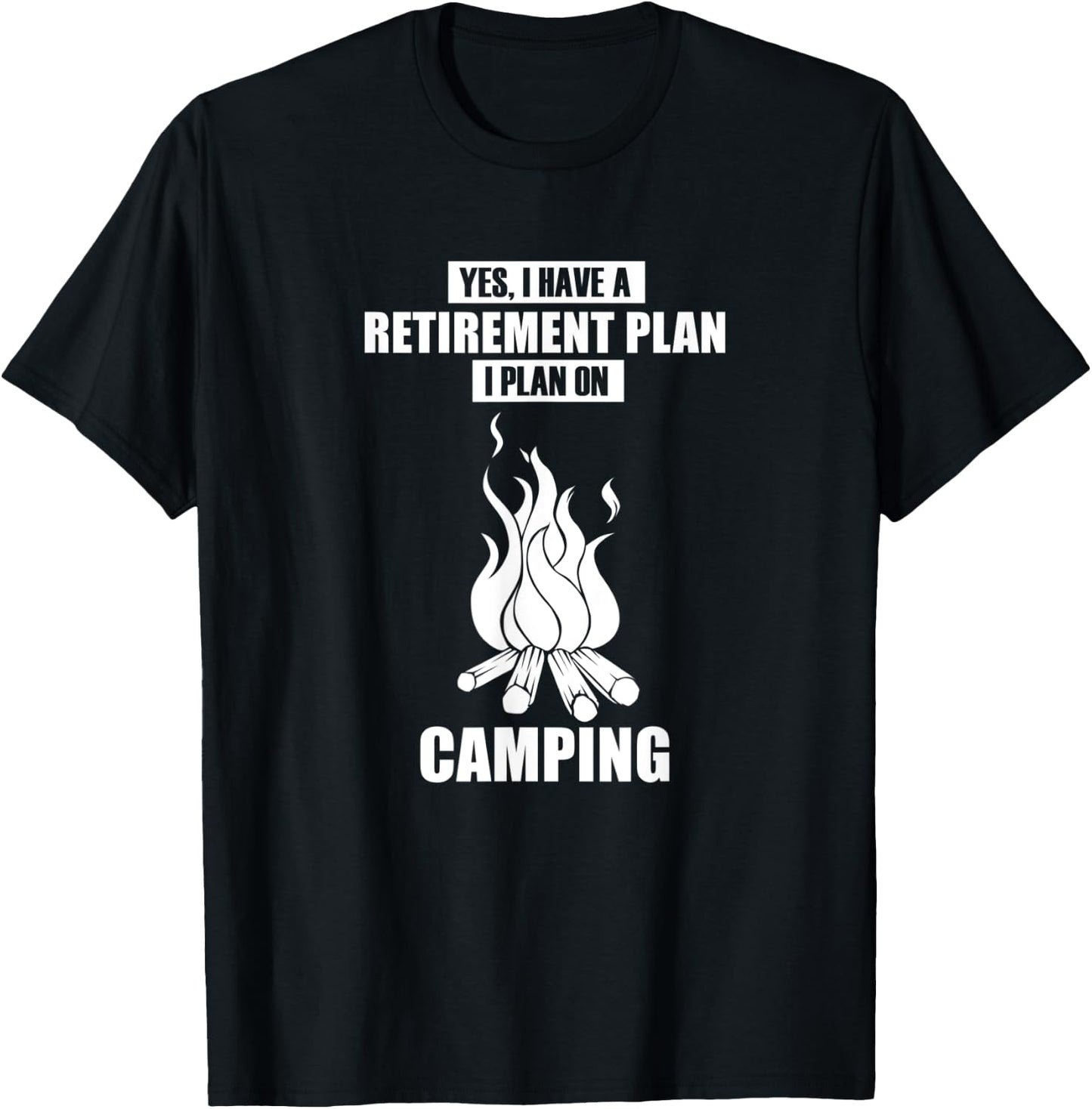 Funny Saying Retirement Camping Fire T-Shirt - T-Shirt | Black
