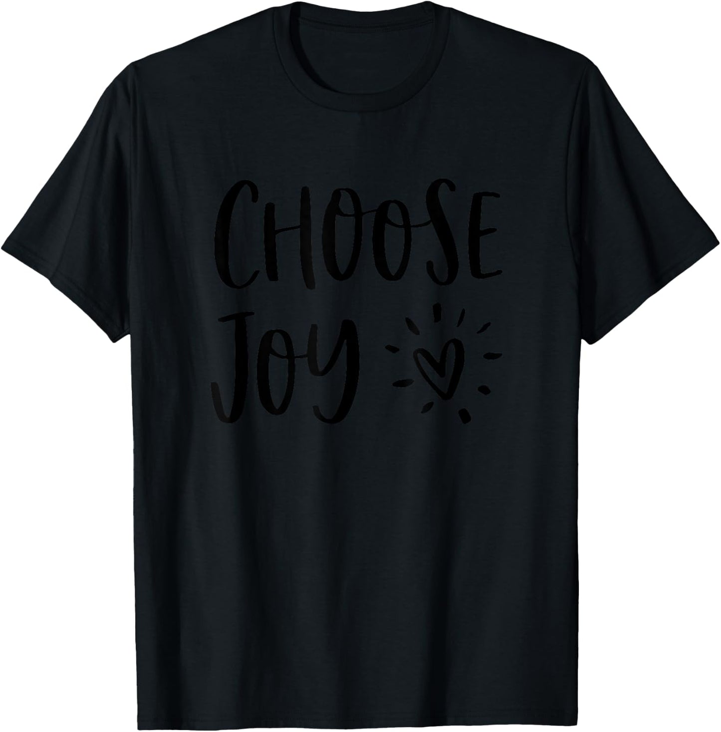 Choose Joy Happiness Heart Inspirational Motivational Inspo T-Shirt - T-Shirt | Black