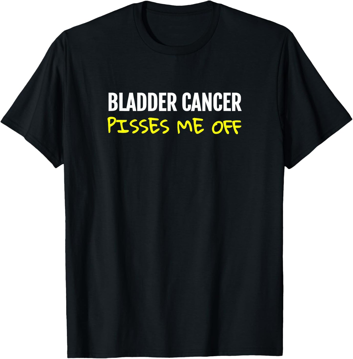 Bladder cancer pisses me off Urinary T-Shirt - T-Shirt | Black
