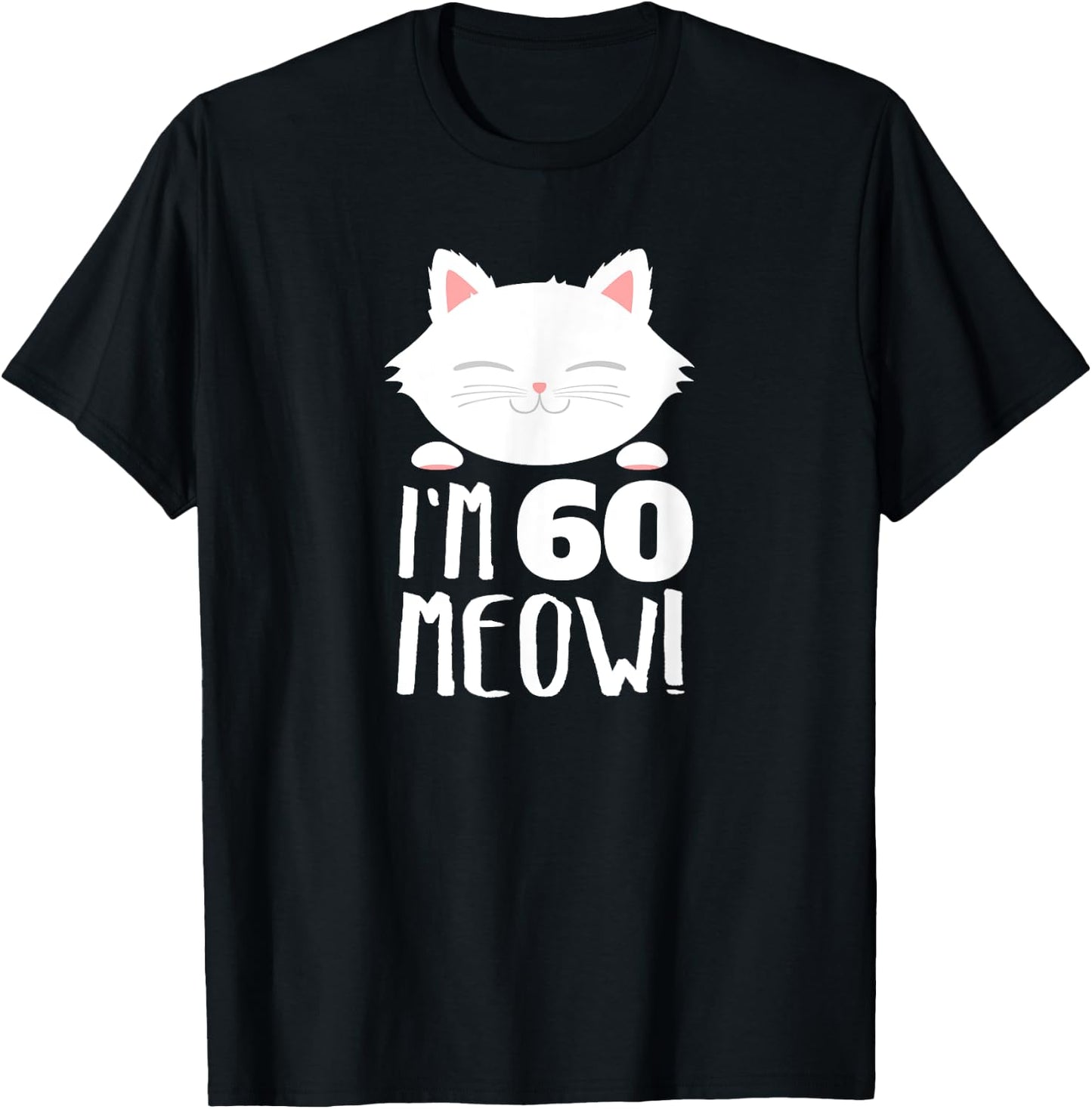Cat Birthday Gift Woman 60th Birthday: Age 60th Year Meow! T-Shirt - T-Shirt | Black