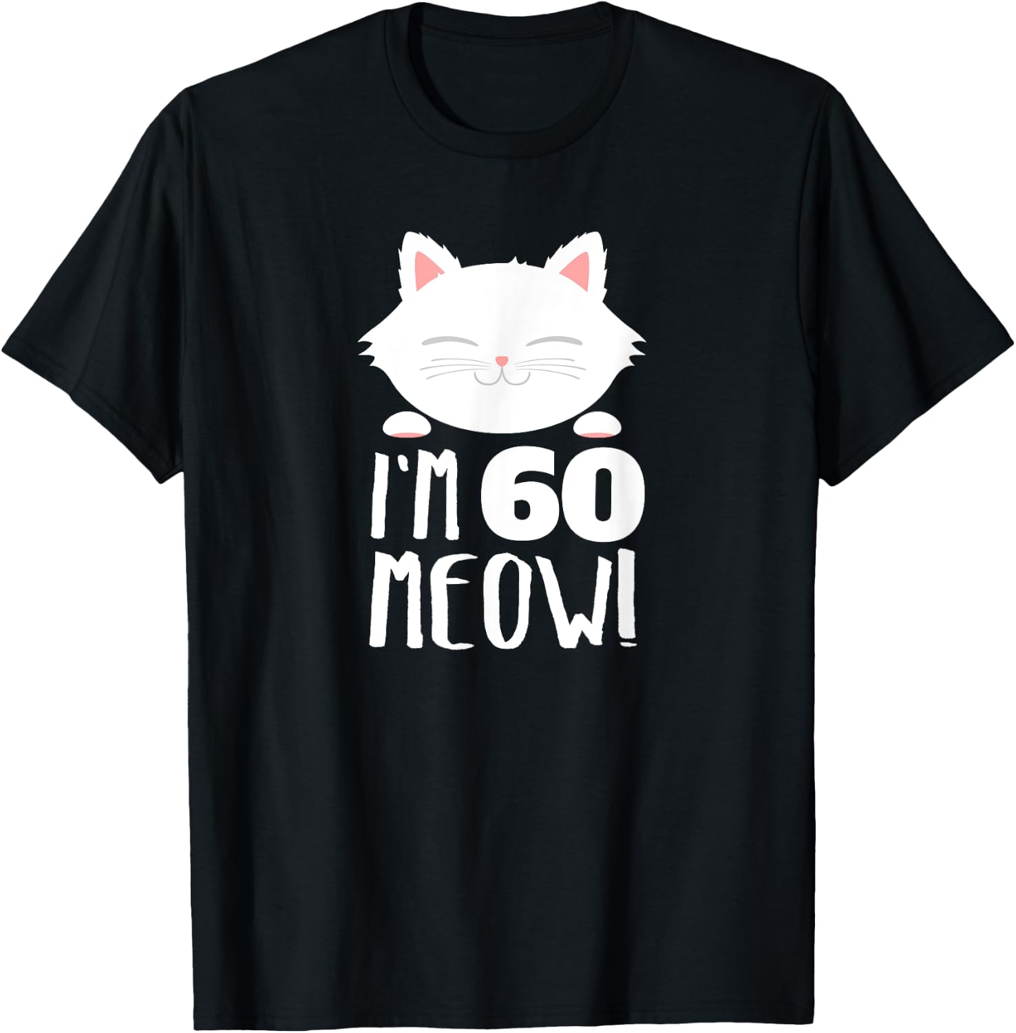 Cat Birthday Gift Woman 60th Birthday: Age 60th Year Meow! T-Shirt - T-Shirt | Black