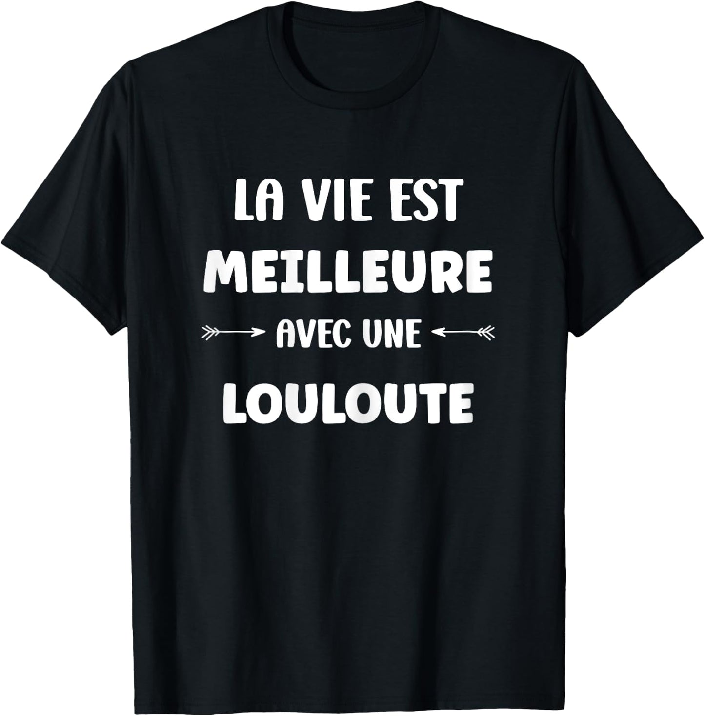 Humour Louloute la vie est mieux avec Louloute T-Shirt - T-Shirt | Black