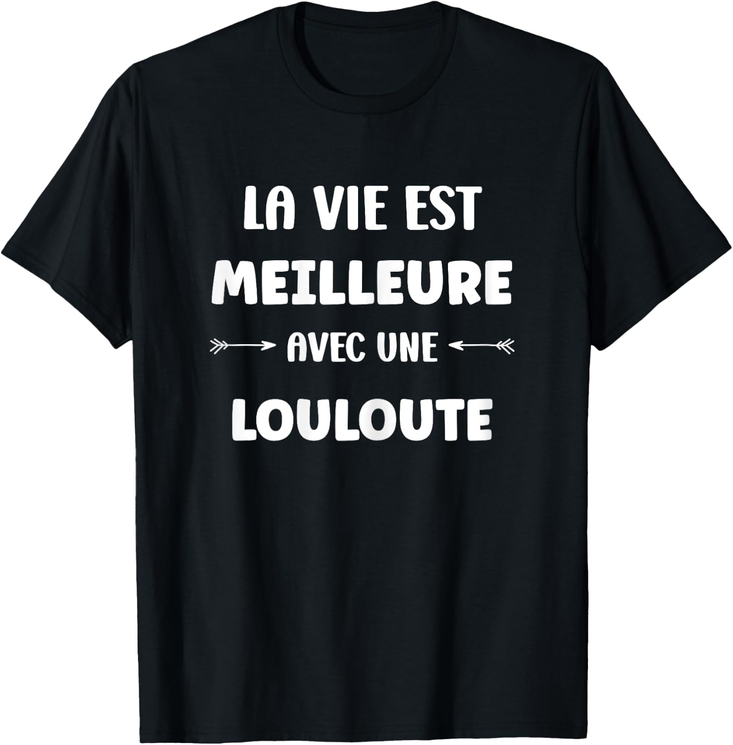 Humour Louloute la vie est mieux avec Louloute T-Shirt - T-Shirt | Black