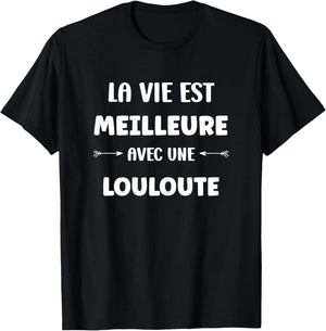 Humour Louloute la vie est mieux avec Louloute T-Shirt - T-Shirt | Black