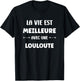 Humour Louloute la vie est mieux avec Louloute T-Shirt - T-Shirt | Black