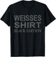 Funny Slogan White Shirt Black Edition T-Shirt - T-Shirt | Black