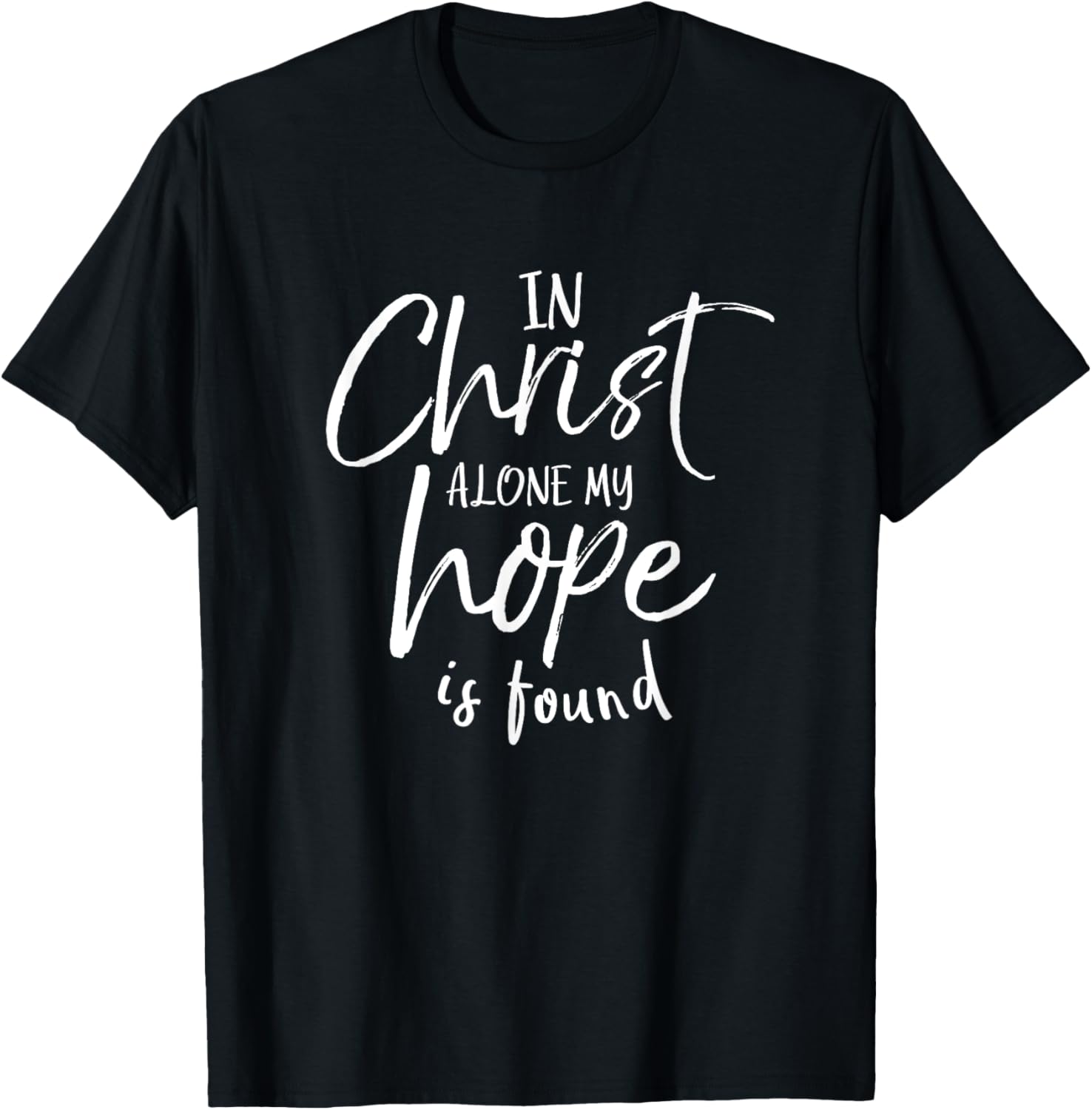 In Christ Alone My Hope Is Found Shirt Christian T-Shirt - T-Shirt | Black