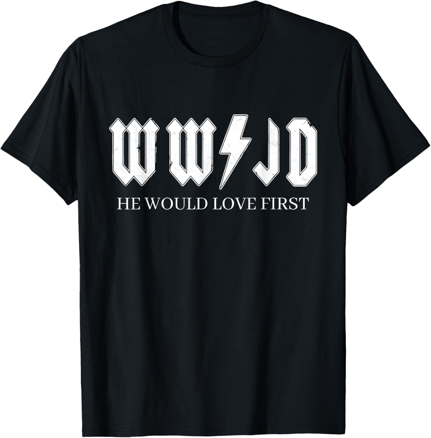WWJD | What Would Jesus Do | He Would Love First T-Shirt - T-Shirt | Black