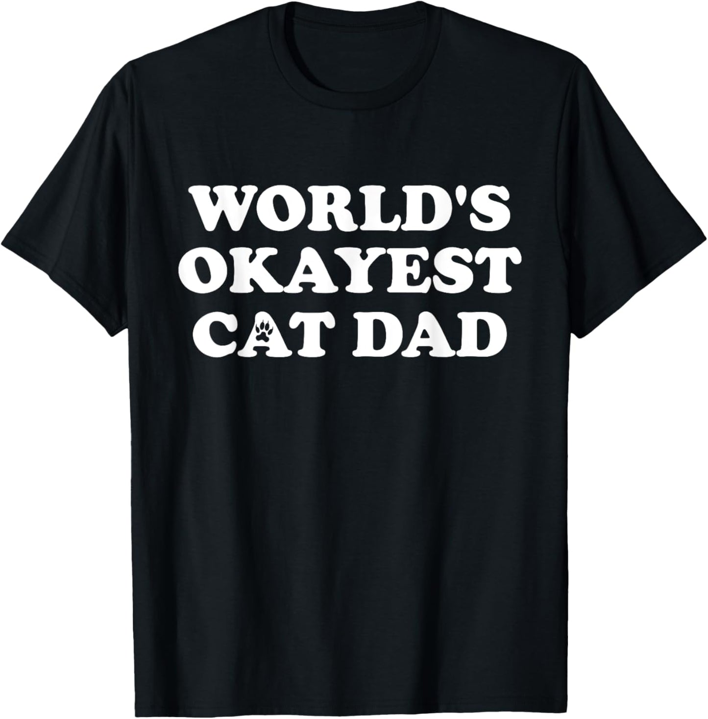 World's Okayest Cat Dad T-Shirt - T-Shirt | Black