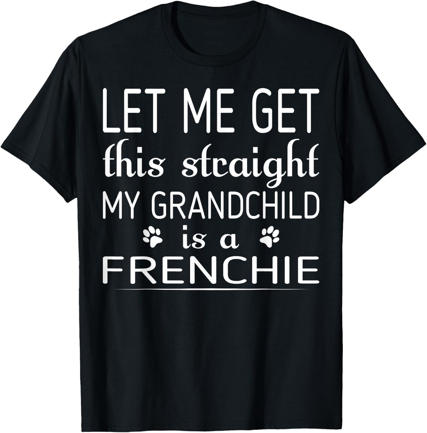 My Grandchild Is Frenchie Dog Pet Lovers Gift T-Shirt - T-Shirt | Black
