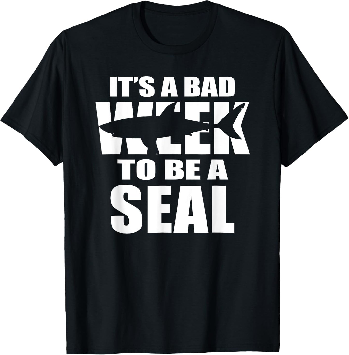 Its A Bad Week To Be A Seal T-Shirt - T-Shirt | Black