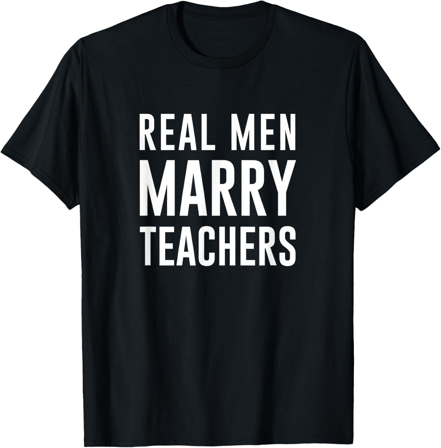 Real Men Marry Teachers T-Shirt - T-Shirt | Black