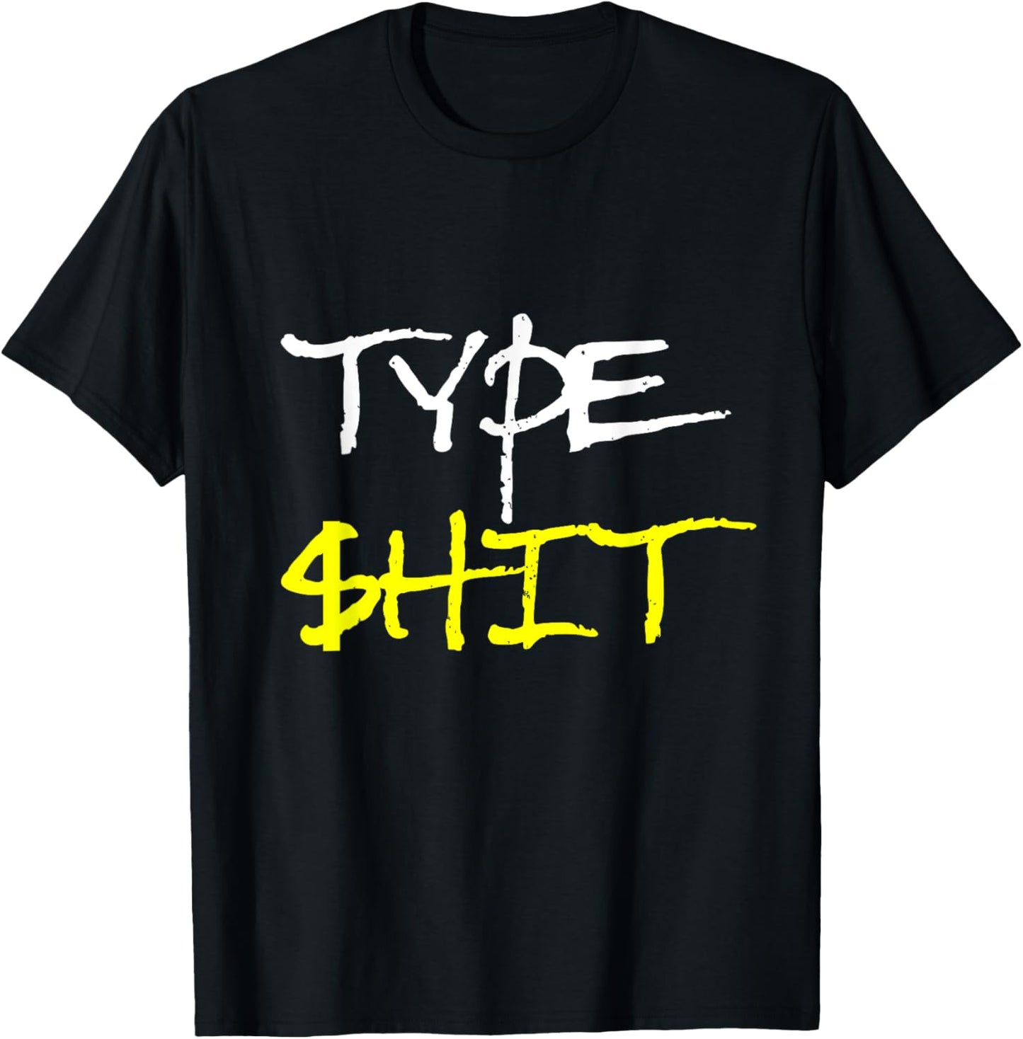 Type Shit Funny Rap Trap Music Hip Hop Saying Meme T-Shirt - T-Shirt | Black
