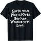 Unique Design Girls Who Play Sports Become Women Who Lead T-Shirt - T-Shirt | Black