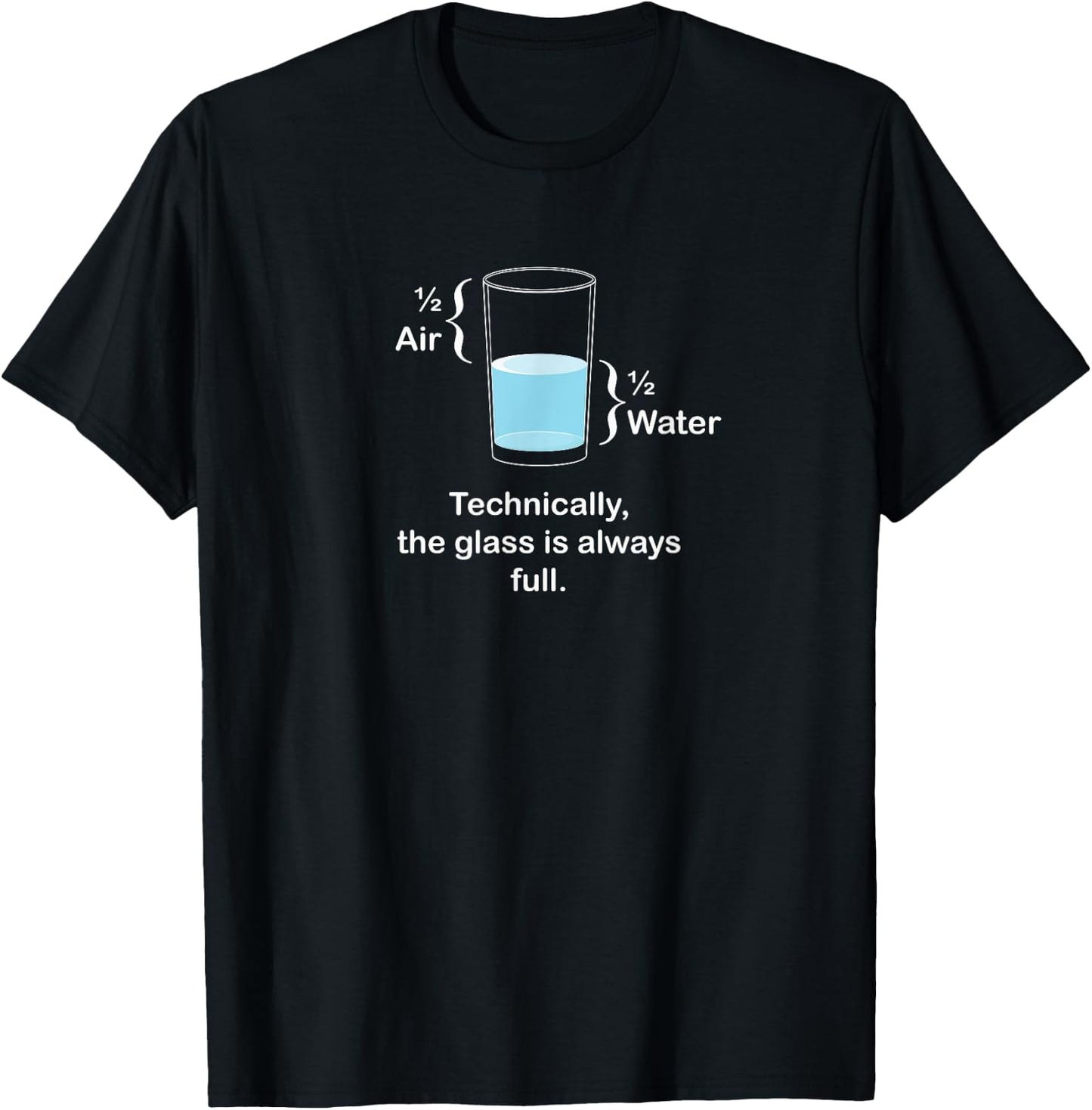 Technically, the glass is always full - Positivity T-Shirt - T-Shirt | Black