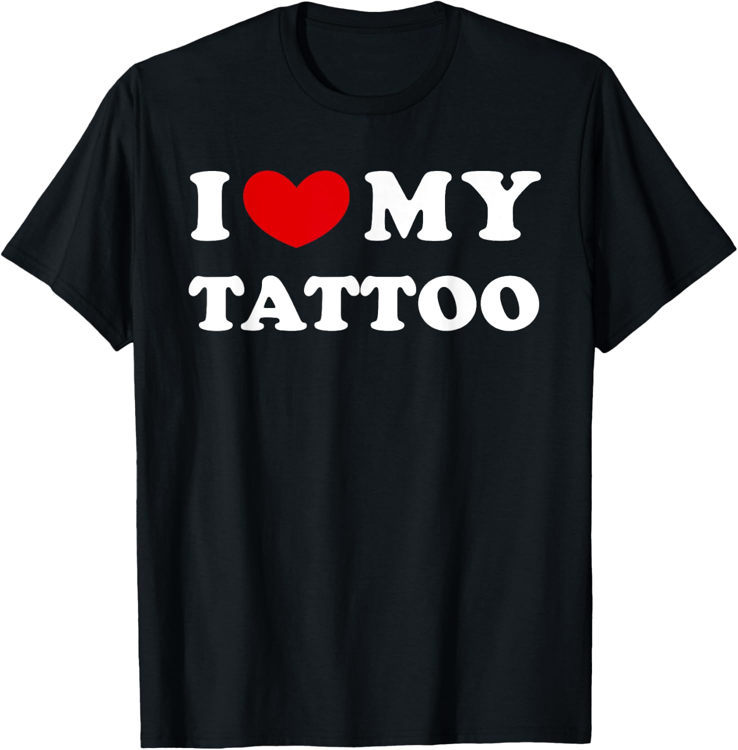 I Love My Tattoo, I Love My Tattoo , black T-Shirt - T-Shirt | Black