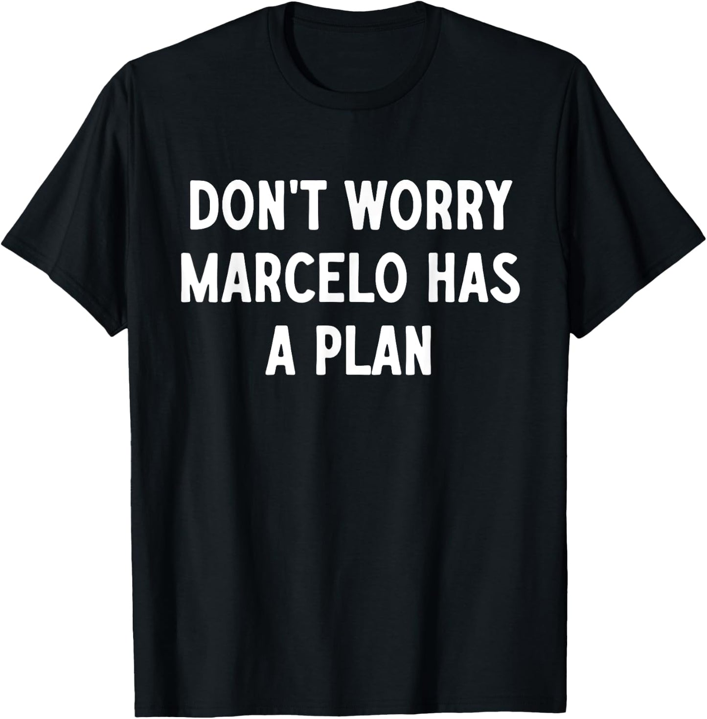Ne vous inquiétez pas, Marcelo a un plan T-Shirt - T-Shirt | Black