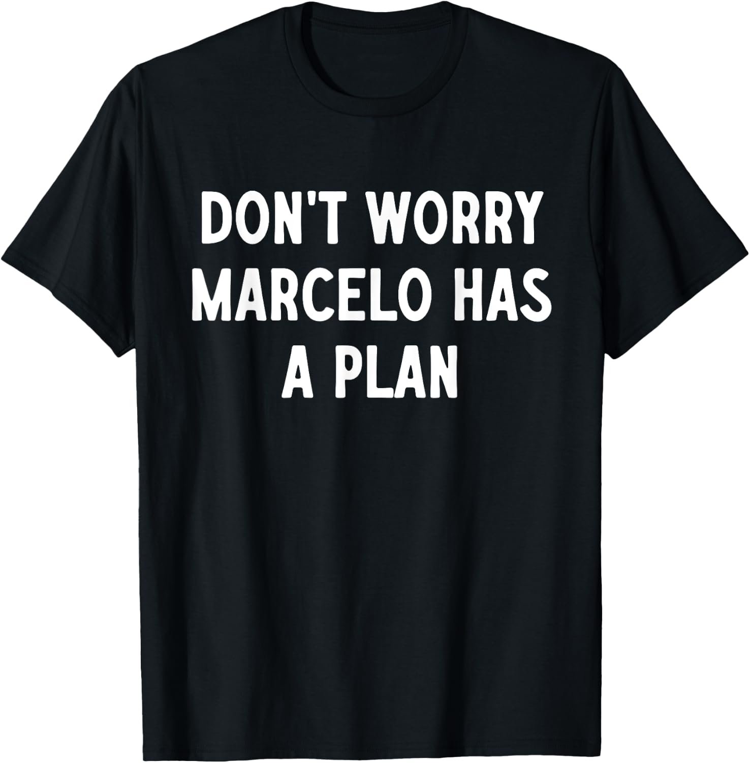 Ne vous inquiétez pas, Marcelo a un plan T-Shirt - T-Shirt | Black