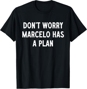Ne vous inquiétez pas, Marcelo a un plan T-Shirt - T-Shirt | Black