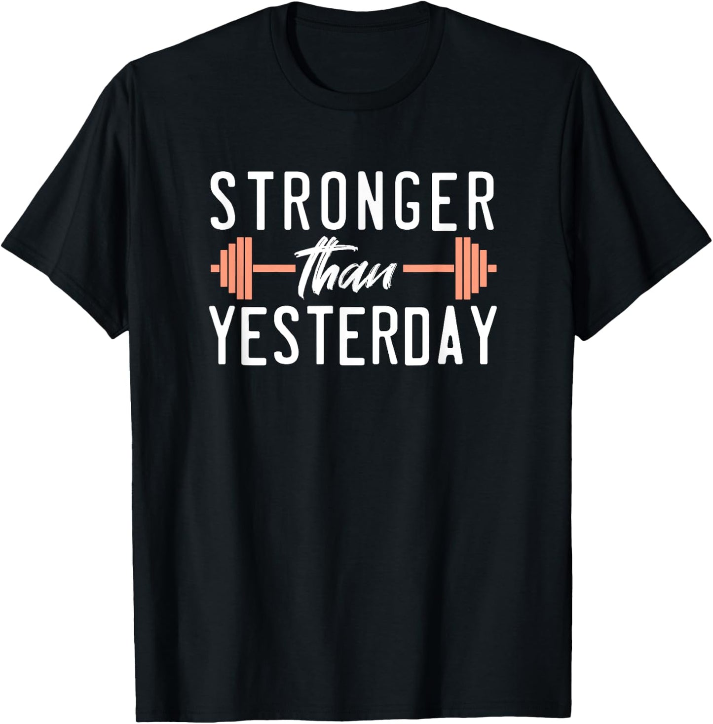 Stronger Than You Were Yesterday Barbell Weight Gym Workout T-Shirt - T-Shirt | Black