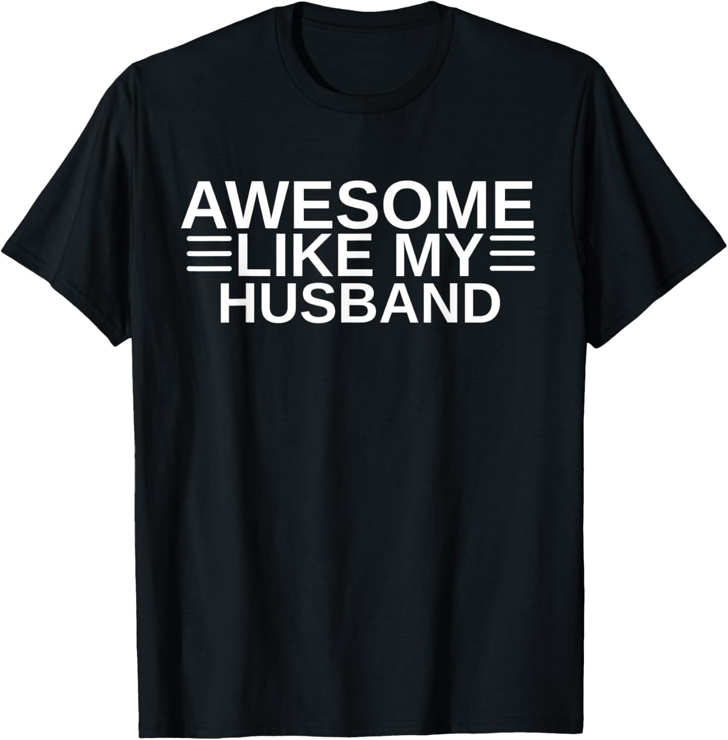 Awesome Like My Husband I Love My Husband Wife Anniversary T-Shirt - T-Shirt | Black