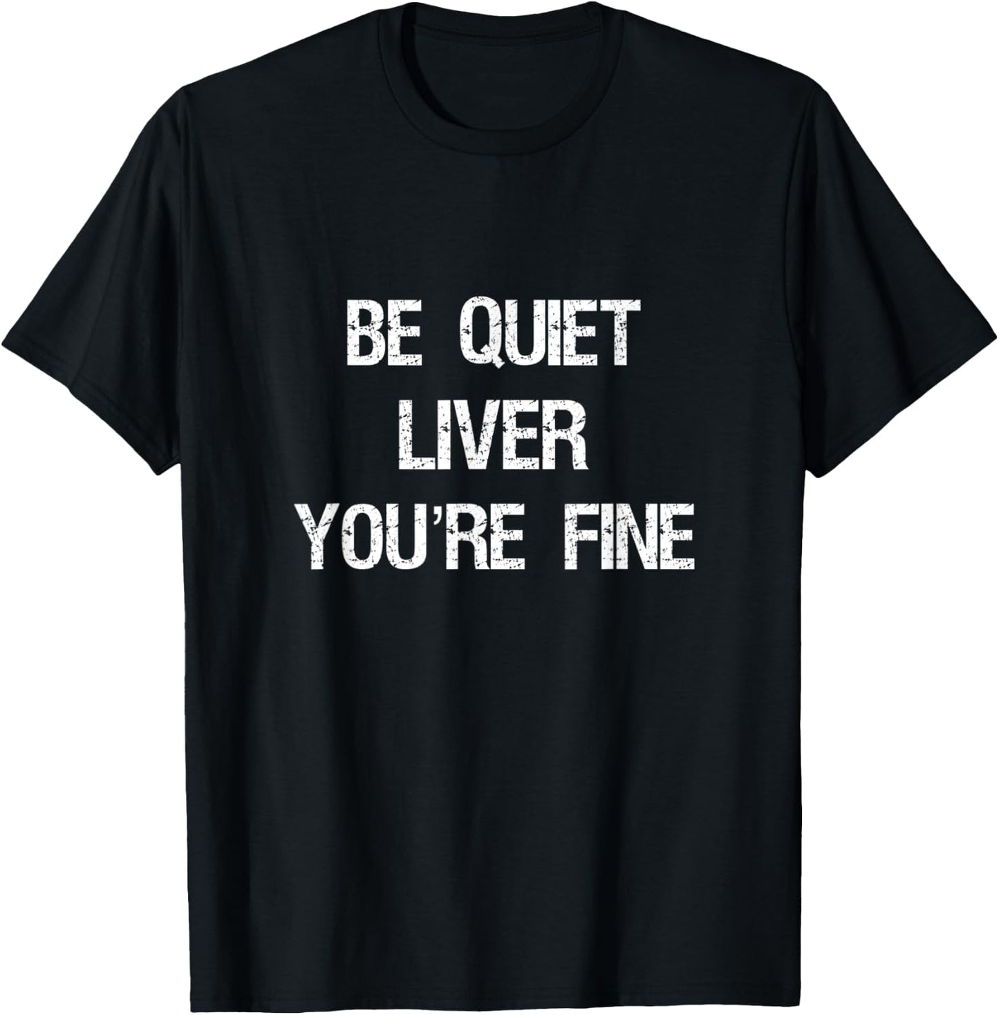 Be Quiet Liver You're Fine Wine Beer And Whiskey Drinking T-Shirt - T-Shirt | Black
