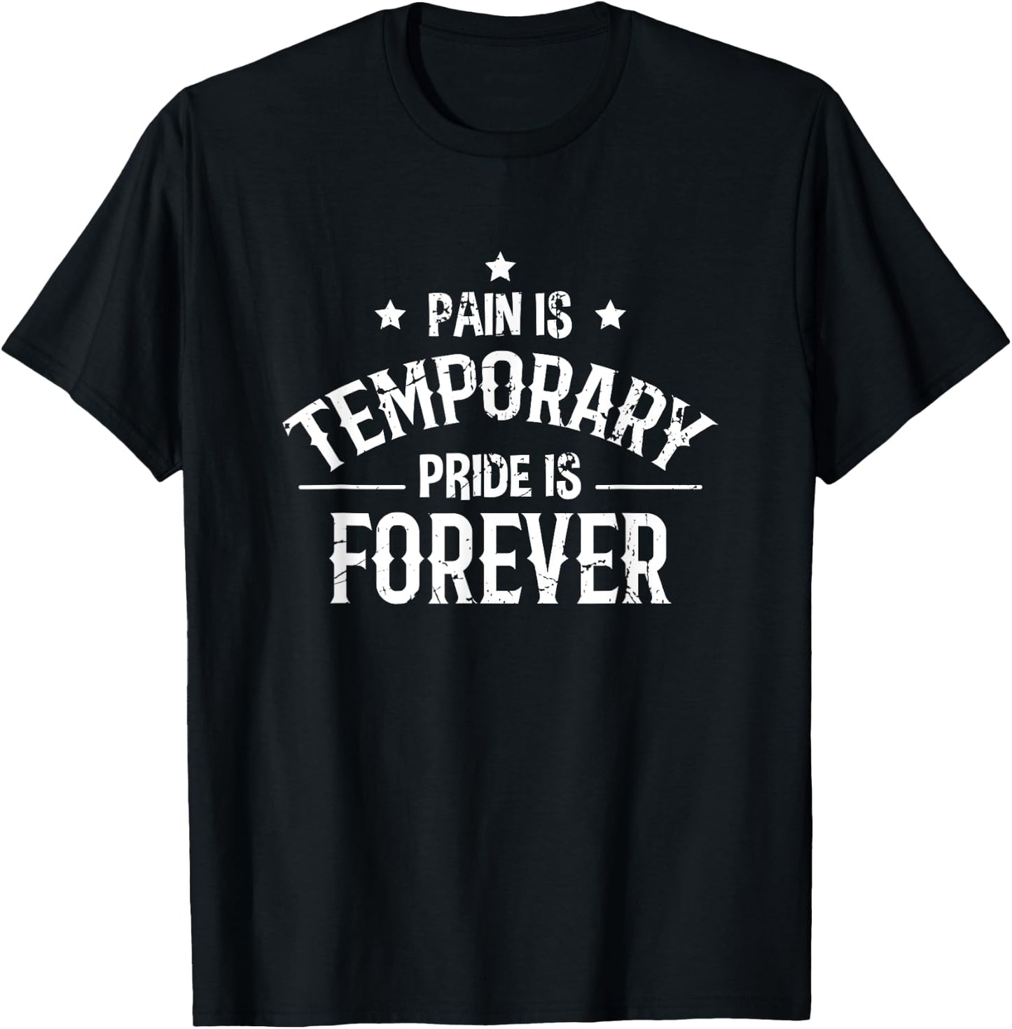 Pain Is Temporary Pride Is Forever Motivation Fitness Quote T-Shirt - T-Shirt | Black