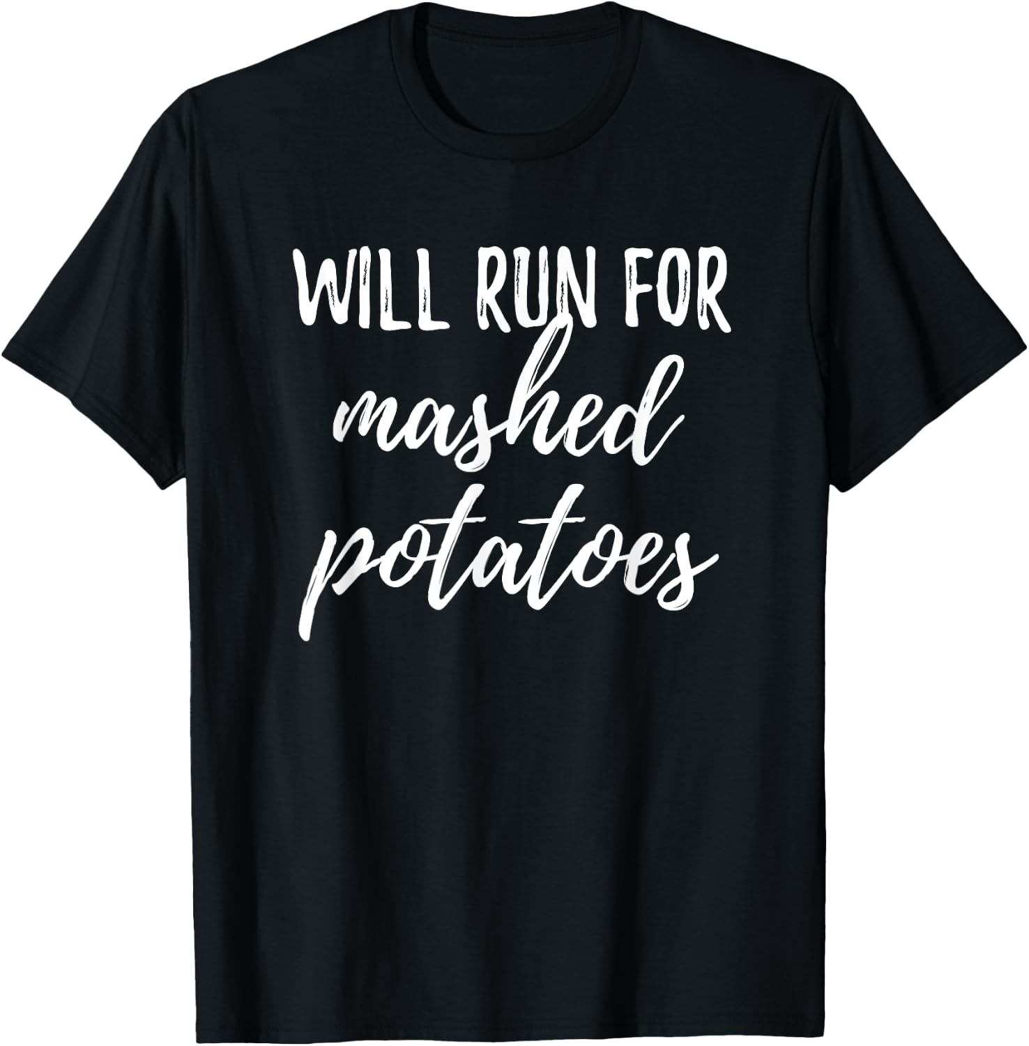 Will Run for Mashed Potatoes Funny Turkey Trot T Shirt T-Shirt - T-Shirt | Black