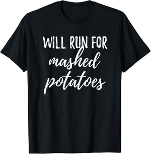 Will Run for Mashed Potatoes Funny Turkey Trot T Shirt T-Shirt - T-Shirt | Black