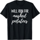 Will Run for Mashed Potatoes Funny Turkey Trot T Shirt T-Shirt - T-Shirt | Black
