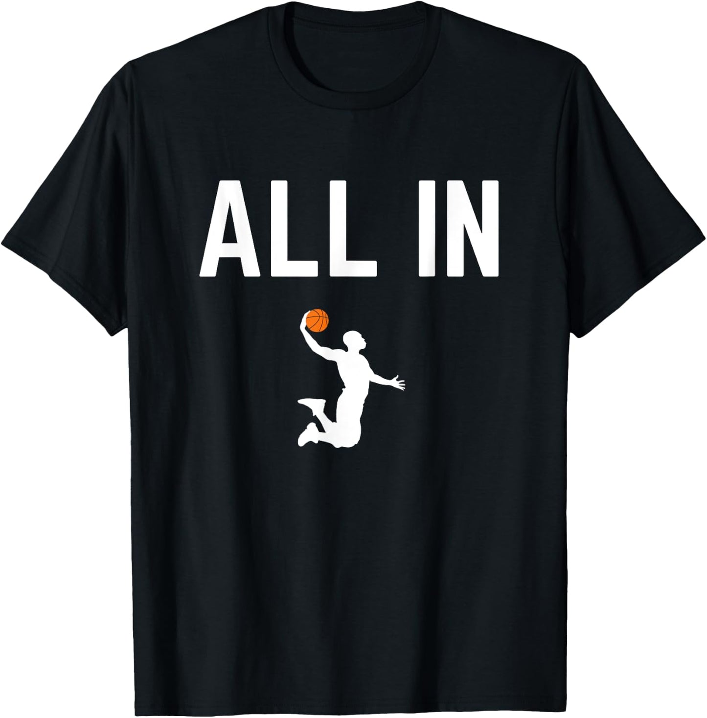 All In Basketball Player Dunking Quote for Slam Dunk T-Shirt - T-Shirt | Black