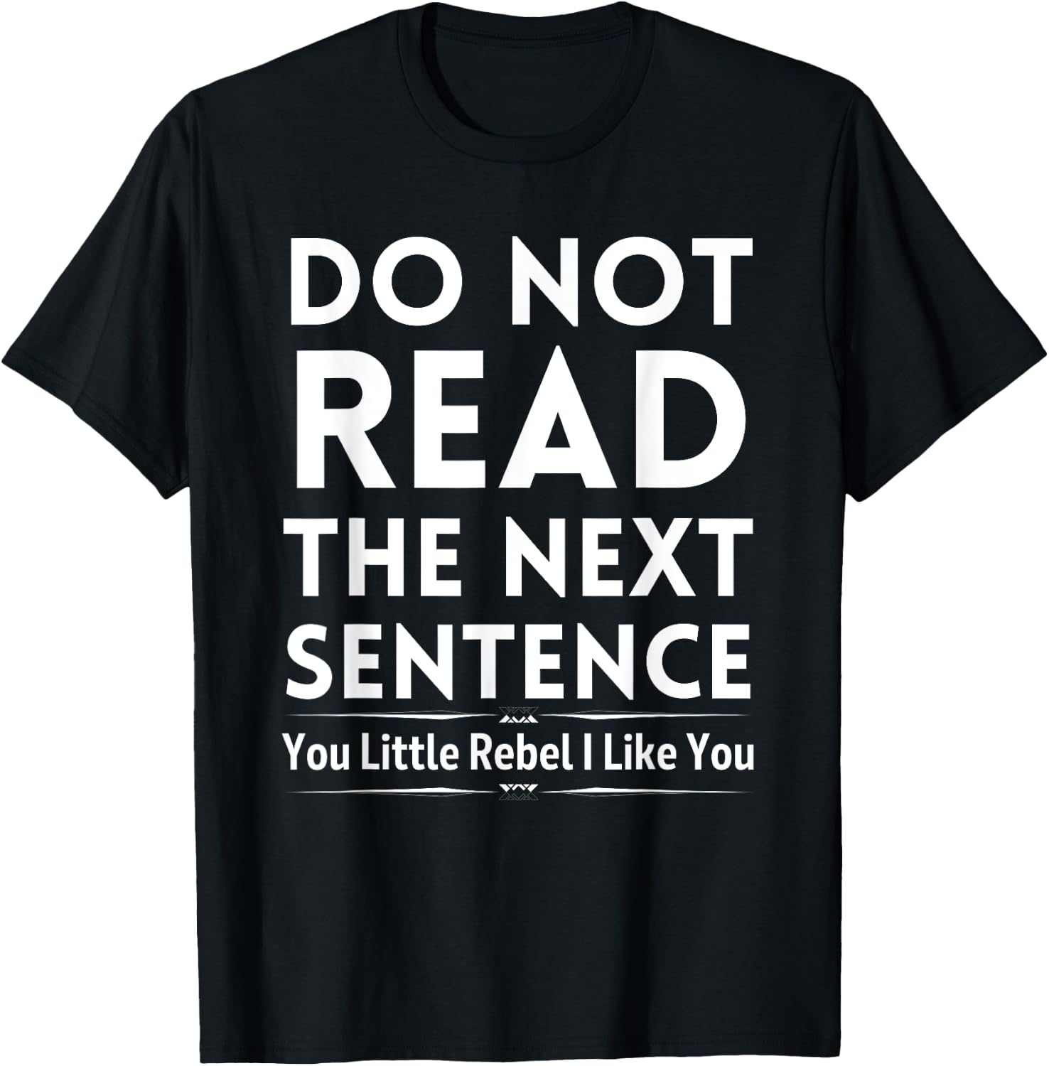Do Not Read The Next Sentence T-Shirt - T-Shirt | Black