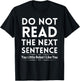 Do Not Read The Next Sentence T-Shirt - T-Shirt | Black